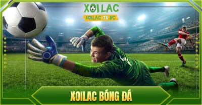 Xoilac TV - Xoilac-tv.in: Nền tảng xem trực tiếp bóng đá đỉnh cao